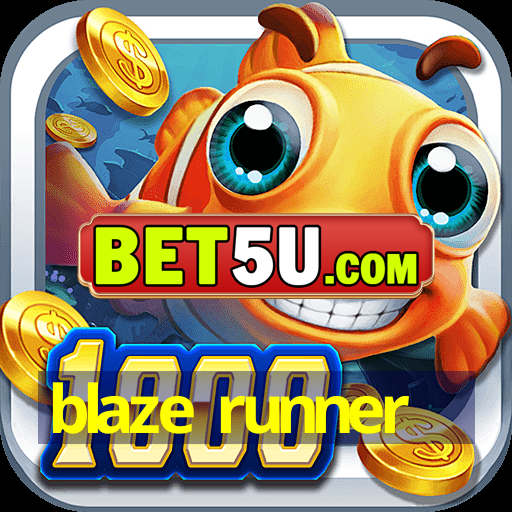 blaze runner